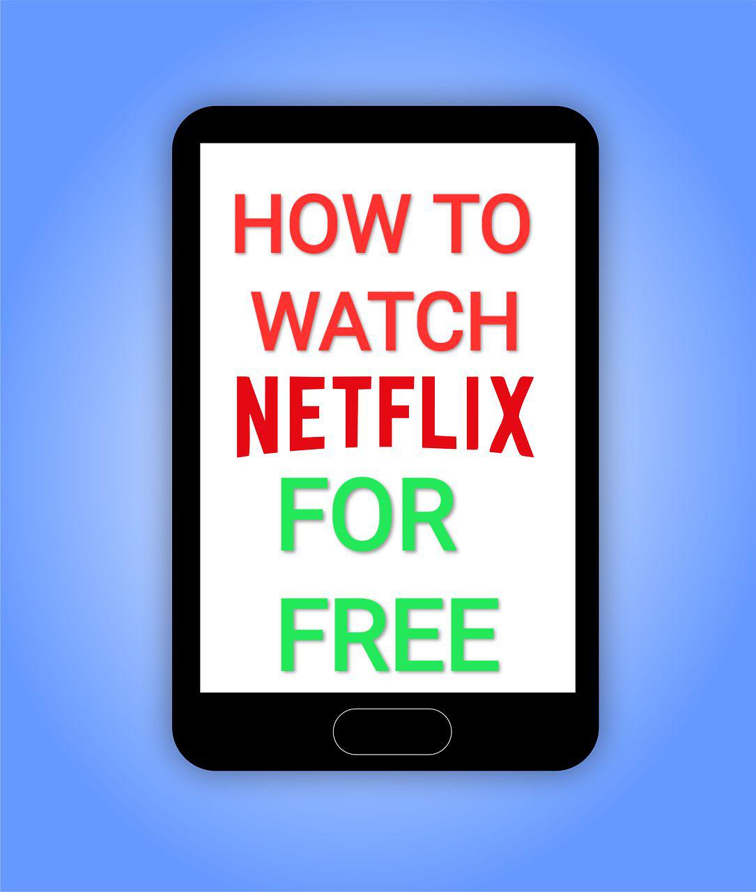 How To Watch Netflix For Free